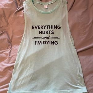 Everything Hurts and I’m Dying Workout Tank